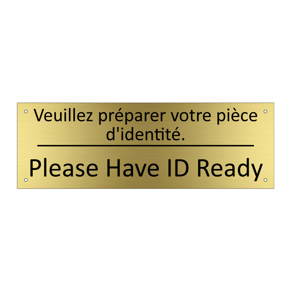 Veuillez préparer votre pièce /.../ - Please Have ID Ready