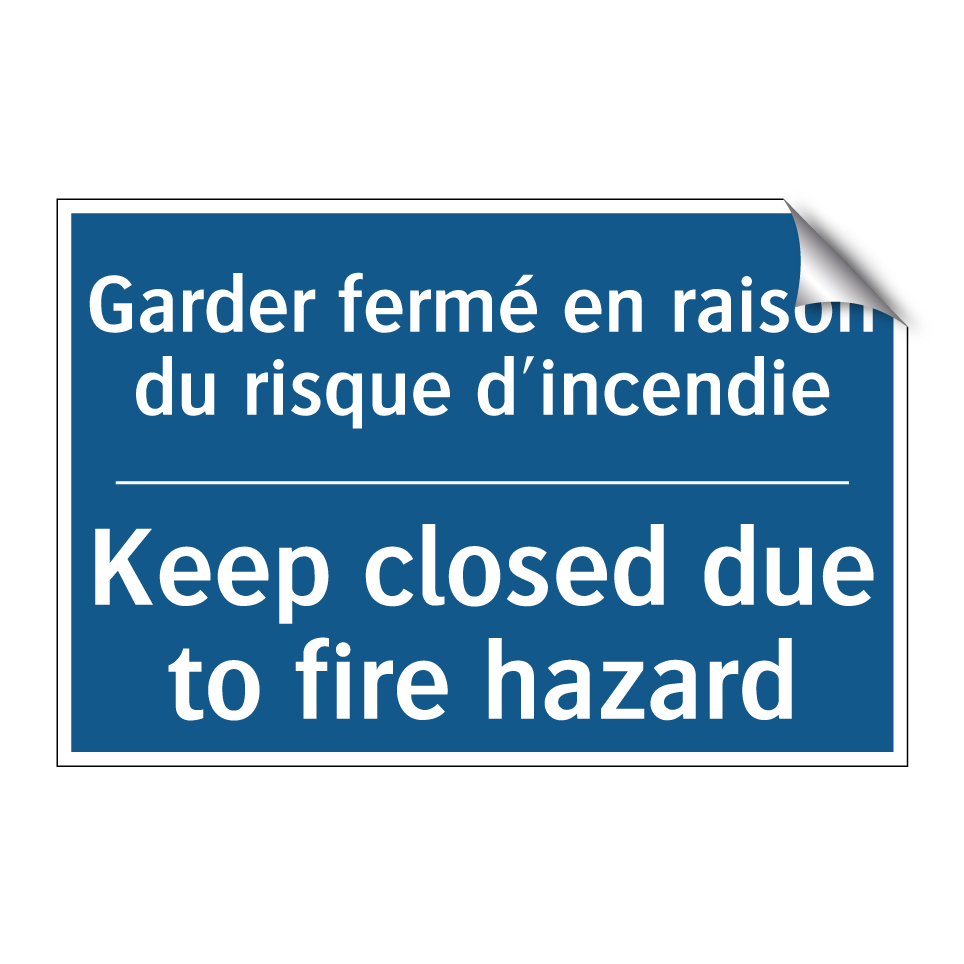 Garder fermé en raison du risque /.../ - Keep closed due to fire hazard