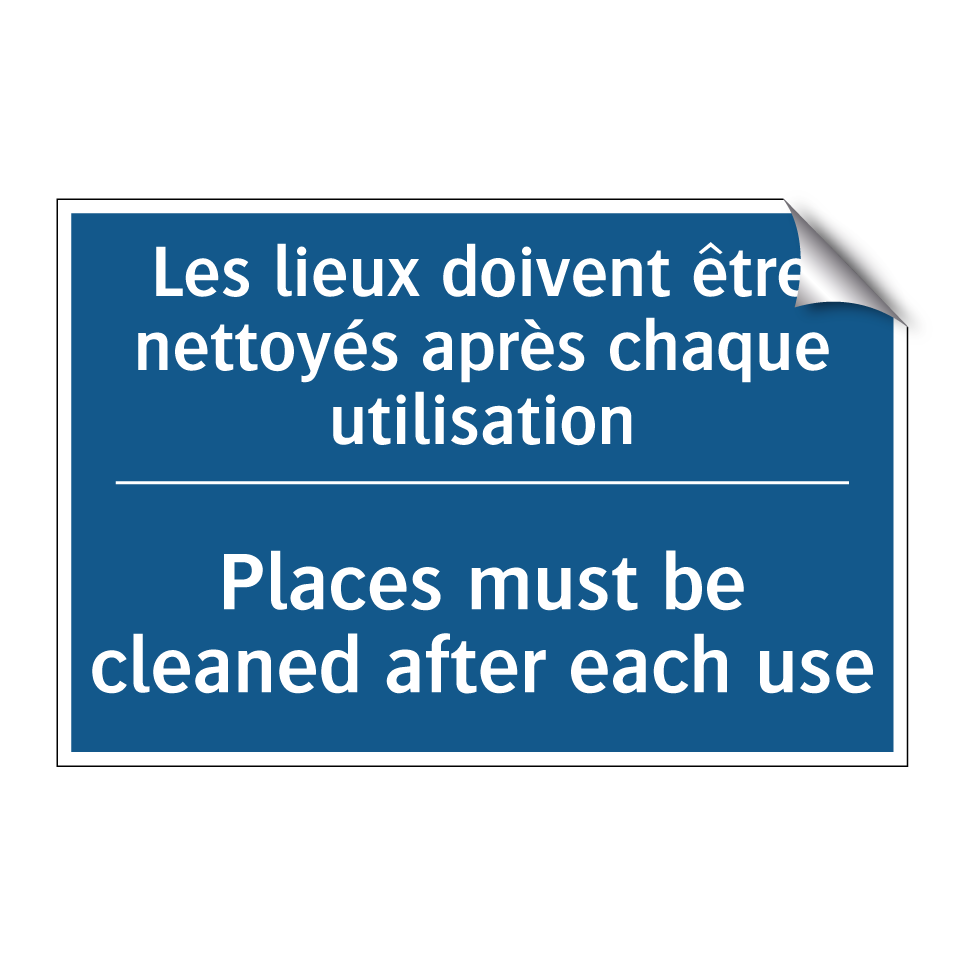 Les lieux doivent être nettoyés /.../ - Places must be cleaned after each /.../
