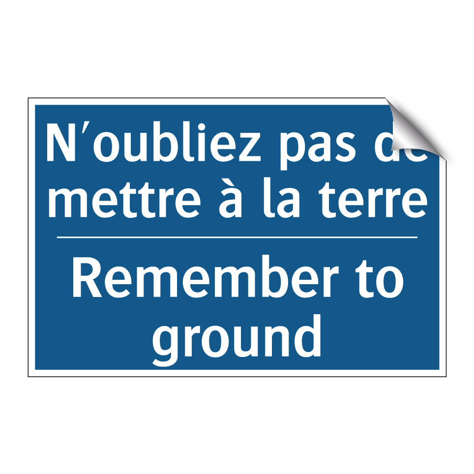 N'oubliez pas de mettre à la terre /.../ - Remember to ground