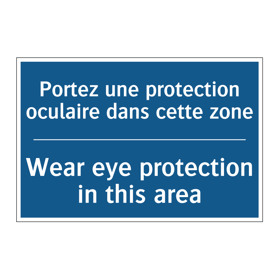 Portez une protection oculaire /.../ - Wear eye protection in this area /.../