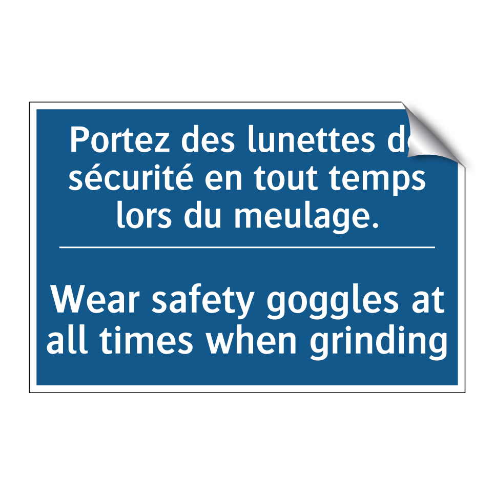 Portez des lunettes de sécurité /.../ - Wear safety goggles at all times /.../