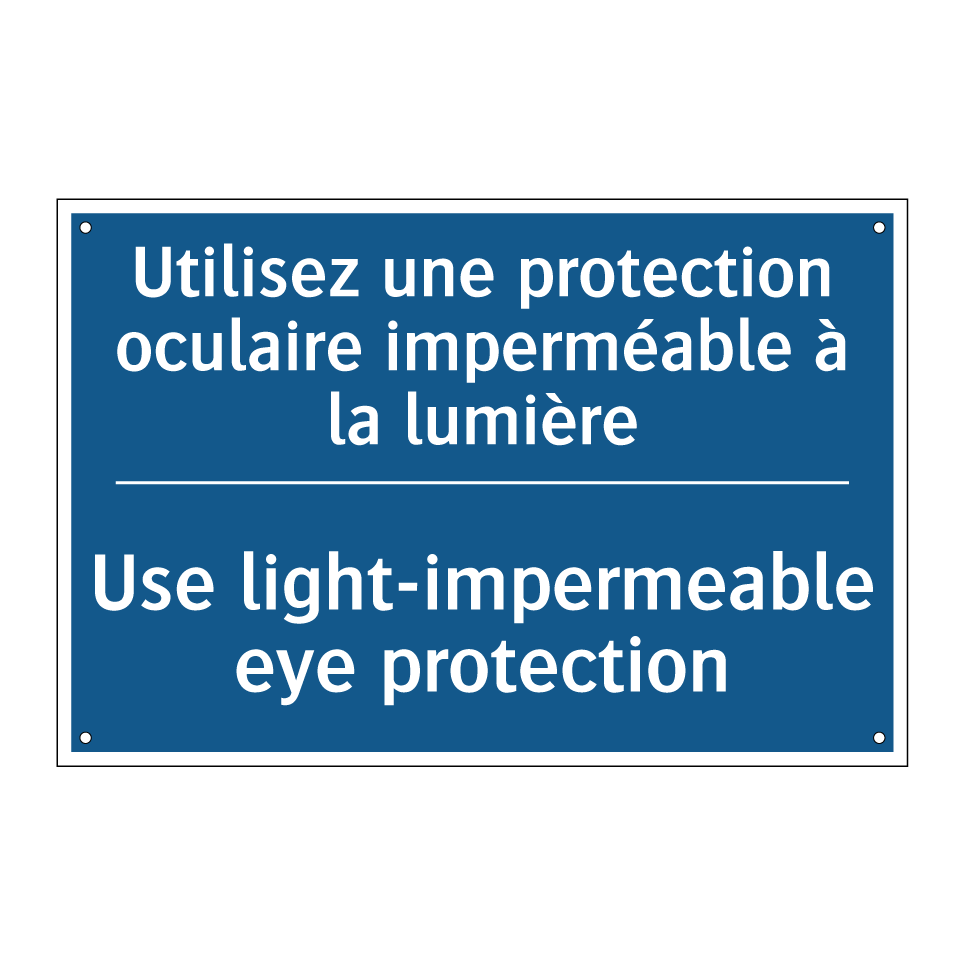 Utilisez une protection oculaire /.../ - Use light-impermeable eye protection /.../