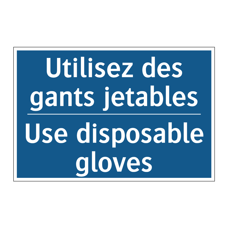 Utilisez des gants jetables - Use disposable gloves