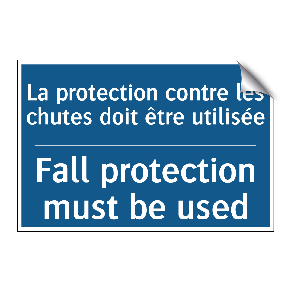 La protection contre les chutes /.../ - Fall protection must be used