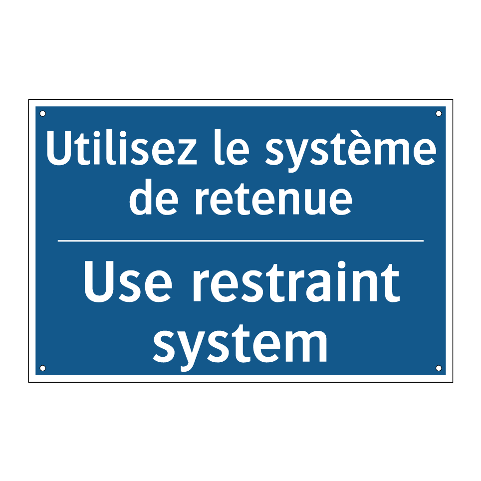 Utilisez le système de retenue - Use restraint system