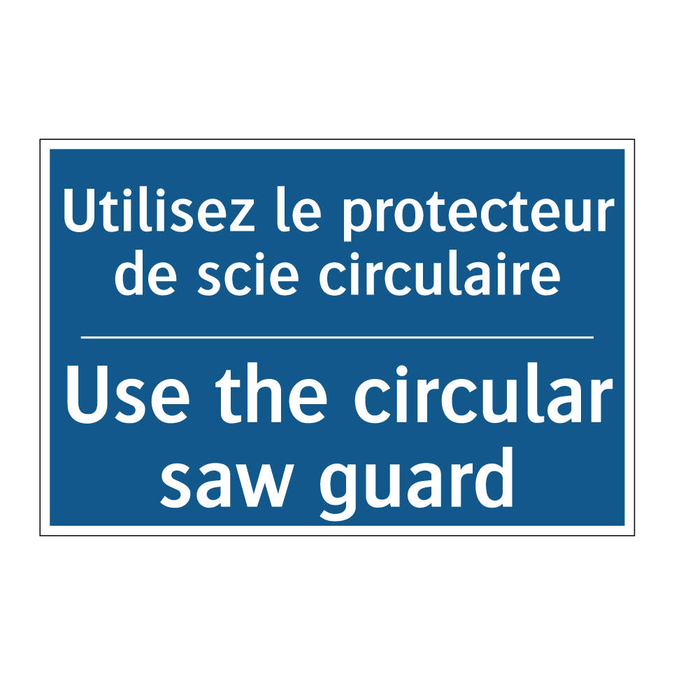 Utilisez le protecteur de scie /.../ - Use the circular saw guard