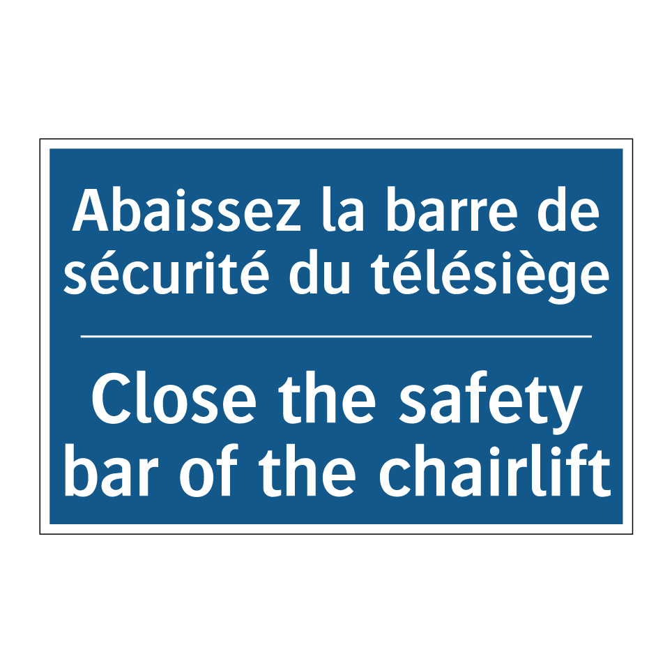 Abaissez la barre de sécurité /.../ - Close the safety bar of the chairlift /.../