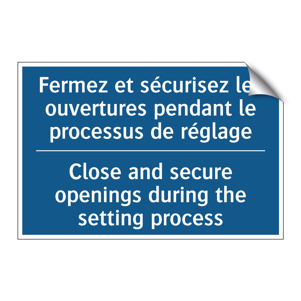 Fermez et sécurisez les ouvertures /.../ - Close and secure openings during /.../