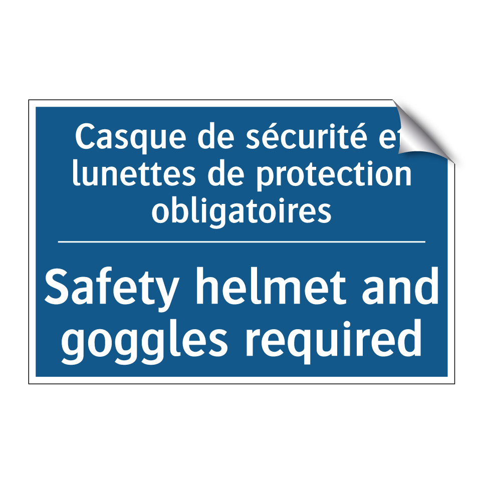 Casque de sécurité et lunettes /.../ - Safety helmet and goggles required /.../