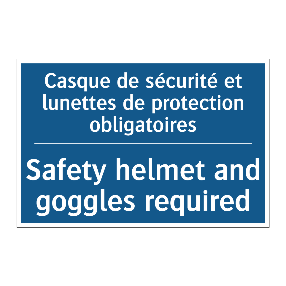 Casque de sécurité et lunettes /.../ - Safety helmet and goggles required /.../
