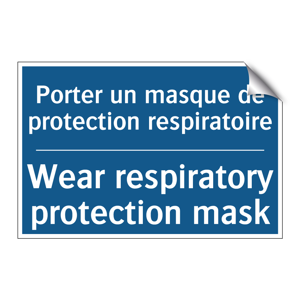 Porter un masque de protection /.../ - Wear respiratory protection mask /.../