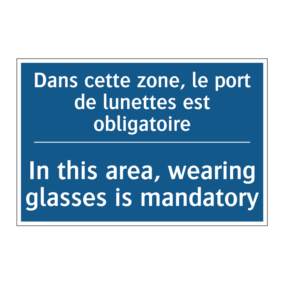 Dans cette zone, le port de lunettes /.../ - In this area, wearing glasses /.../