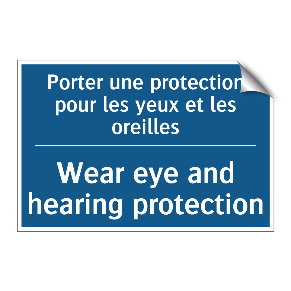 Porter une protection pour les /.../ - Wear eye and hearing protection /.../