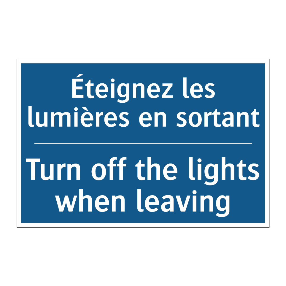 Éteignez les lumières en sortant /.../ - Turn off the lights when leaving /.../