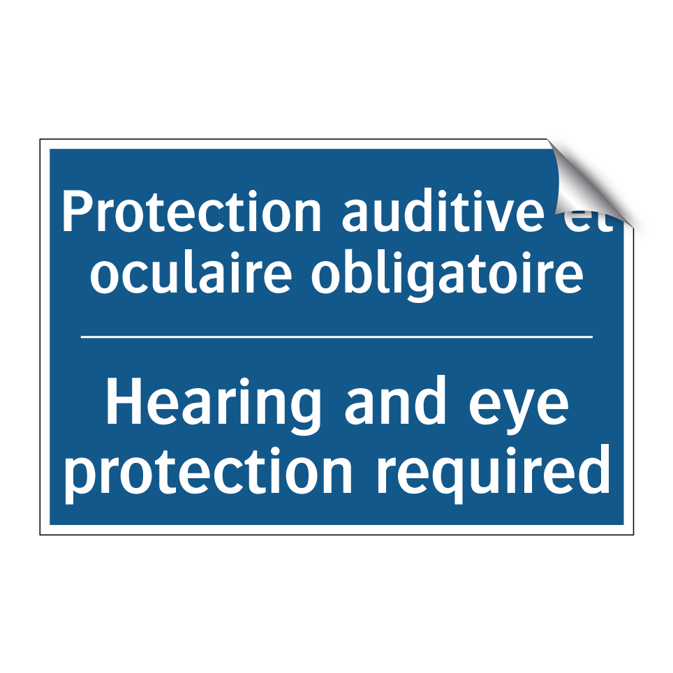 Protection auditive et oculaire /.../ - Hearing and eye protection required /.../