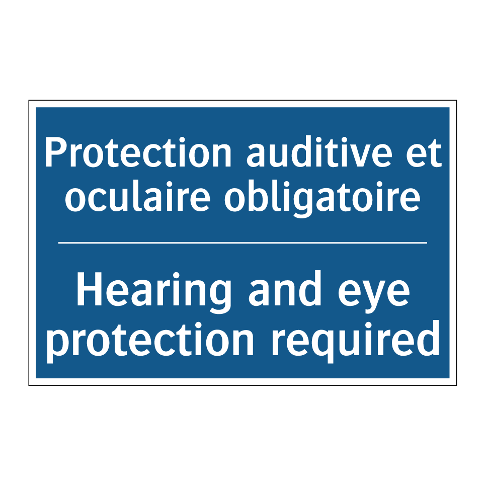 Protection auditive et oculaire /.../ - Hearing and eye protection required /.../