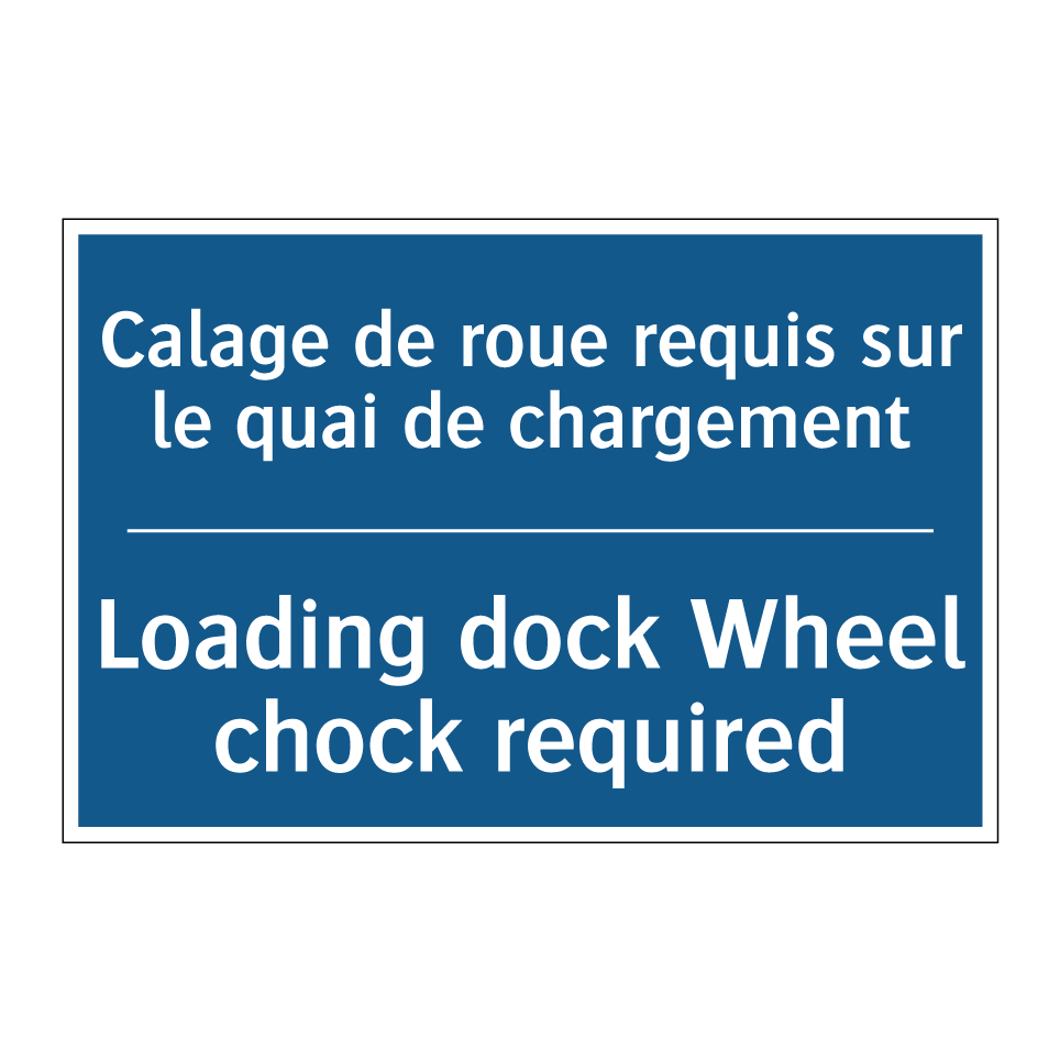 Calage de roue requis sur le quai /.../ - Loading dock Wheel chock required /.../