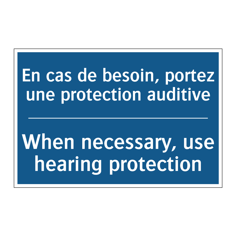 En cas de besoin, portez une protection /.../ - When necessary, use hearing protection /.../