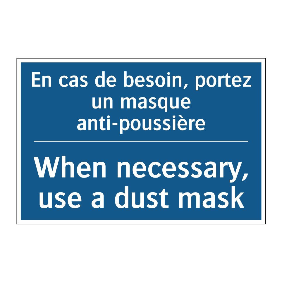 En cas de besoin, portez un masque /.../ - When necessary, use a dust mask /.../