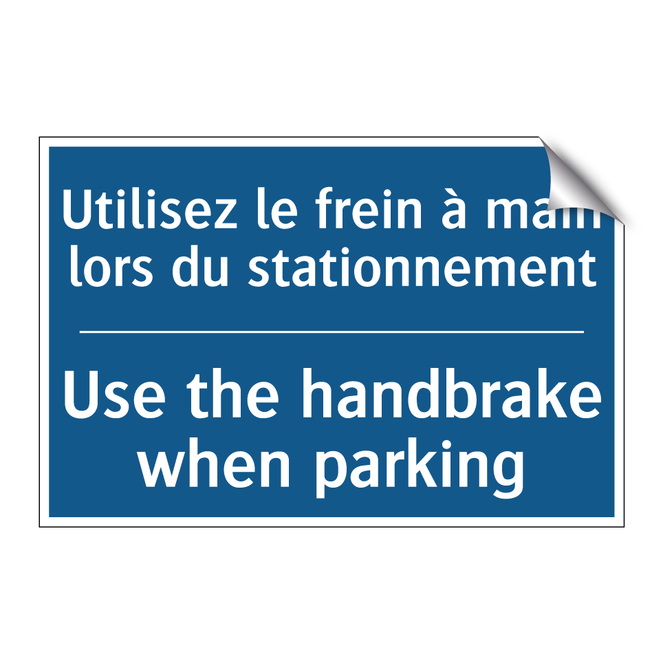 Utilisez le frein à main lors /.../ - Use the handbrake when parking