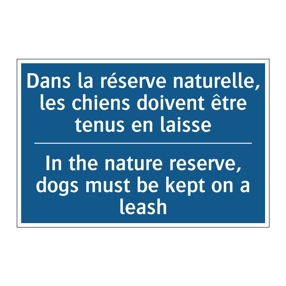 Dans la réserve naturelle, les /.../ - In the nature reserve, dogs must /.../