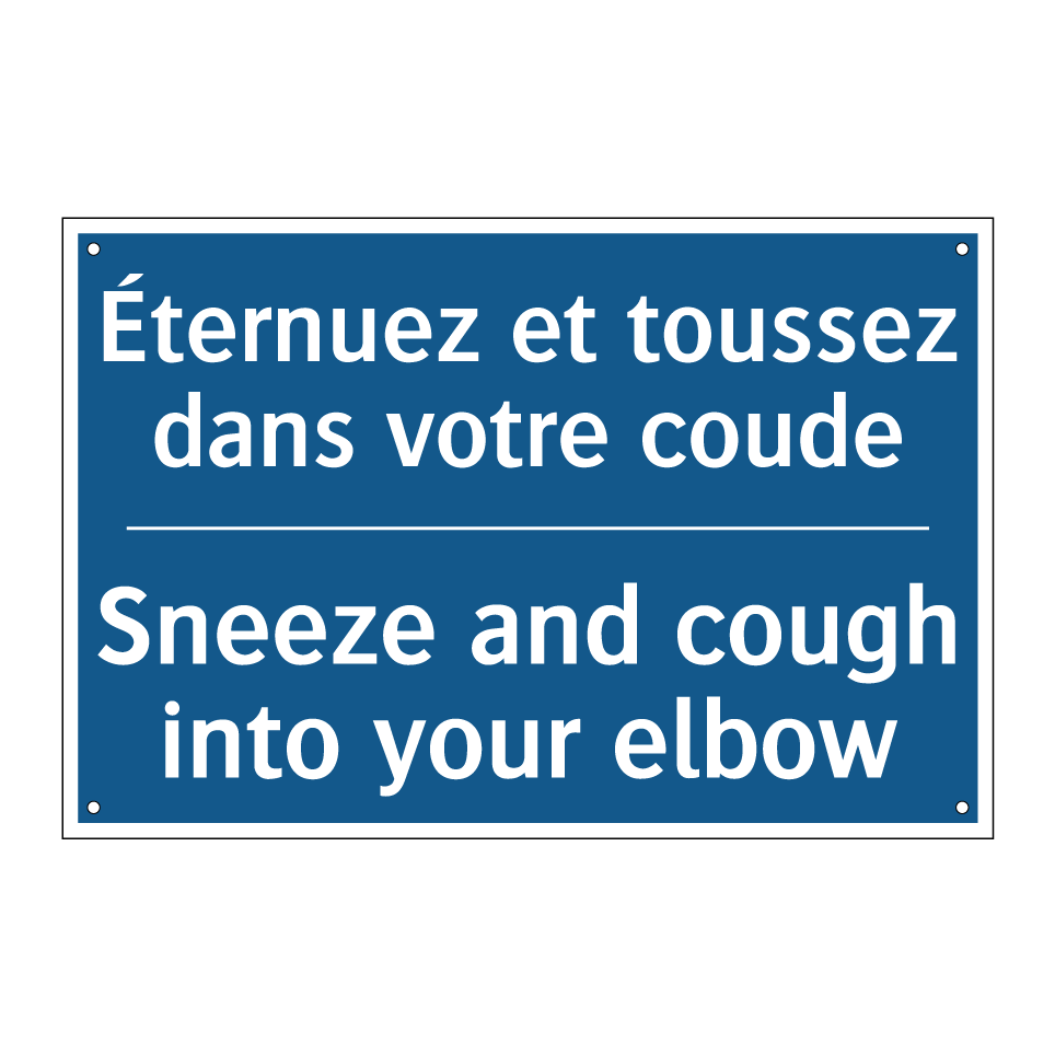 Éternuez et toussez dans votre /.../ - Sneeze and cough into your elbow /.../