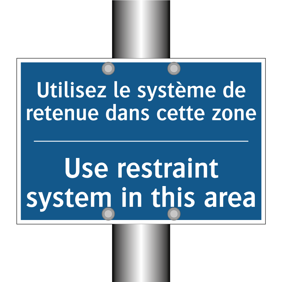 Utilisez le système de retenue /.../ - Use restraint system in this area /.../