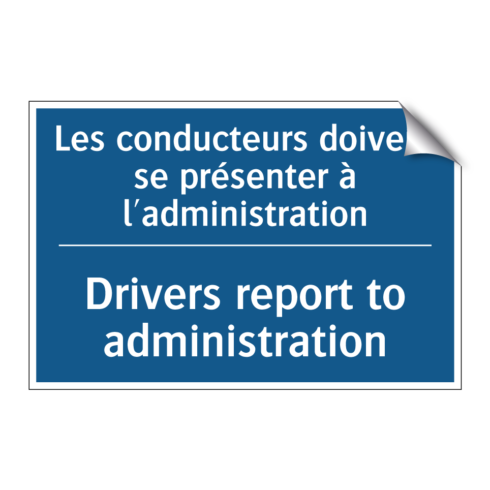 Les conducteurs doivent se présenter /.../ - Drivers report to administration /.../