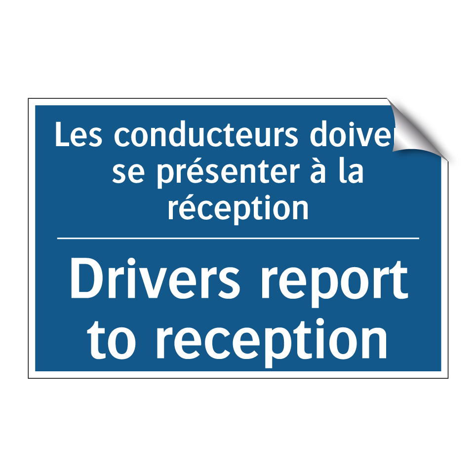 Les conducteurs doivent se présenter /.../ - Drivers report to reception
