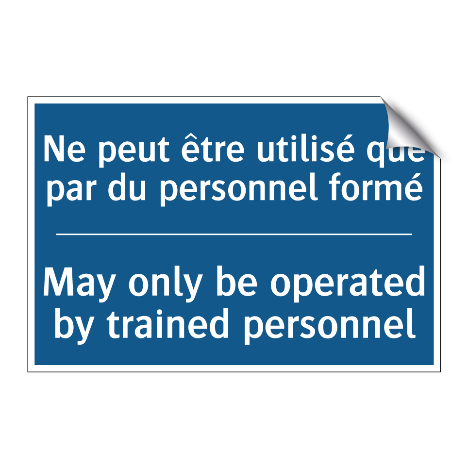 Ne peut être utilisé que par du /.../ - May only be operated by trained /.../