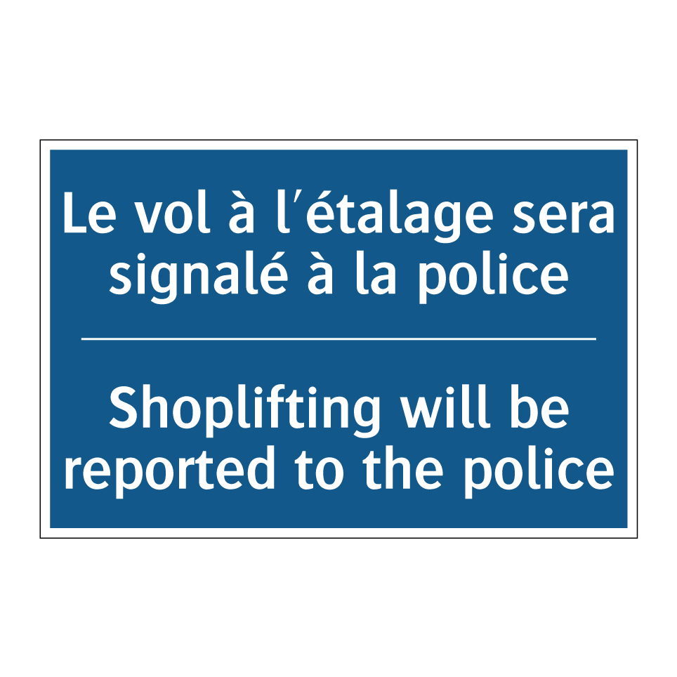 Le vol à l'étalage sera signalé /.../ - Shoplifting will be reported to /.../