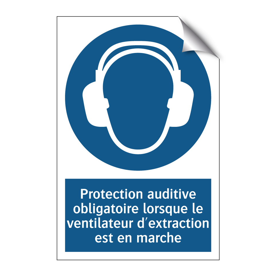Protection auditive obligatoire lorsque le ventilateur d'extraction est en marche