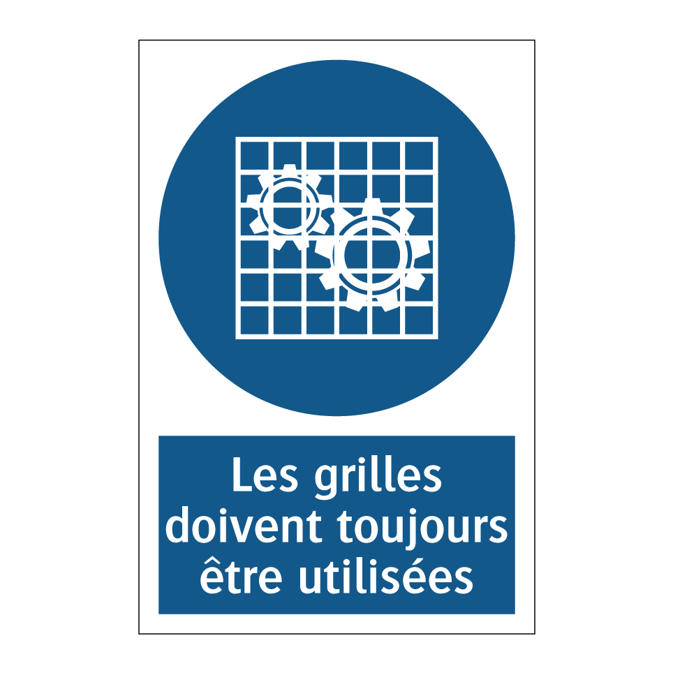 Les grilles doivent toujours être utilisées