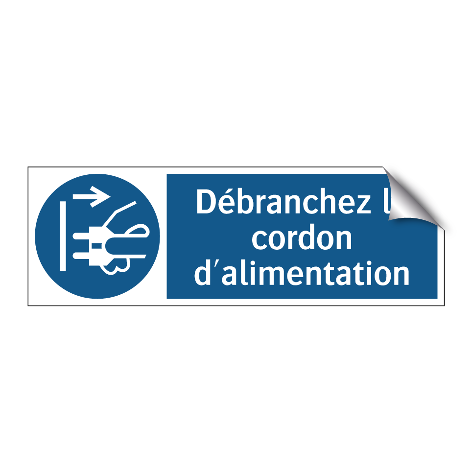Débranchez le cordon d'alimentation