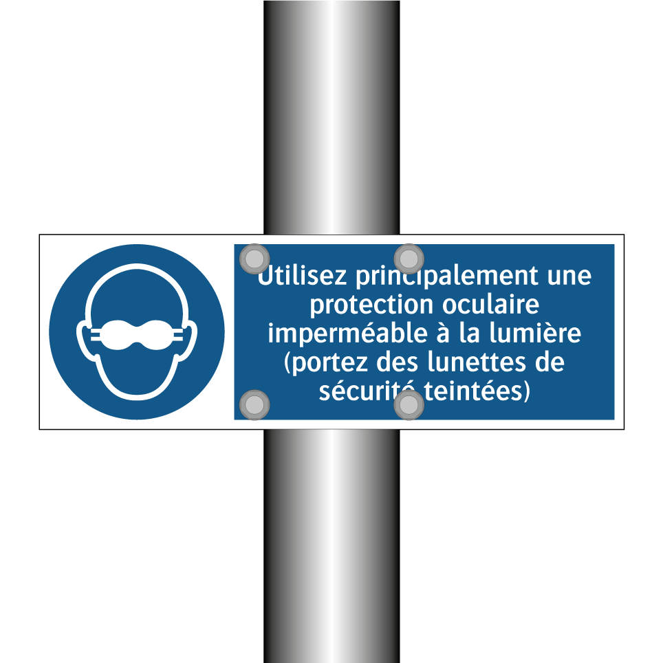 Utilisez principalement une protection oculaire imperméable à la lumière (portez des lunettes de sécurité teintées)