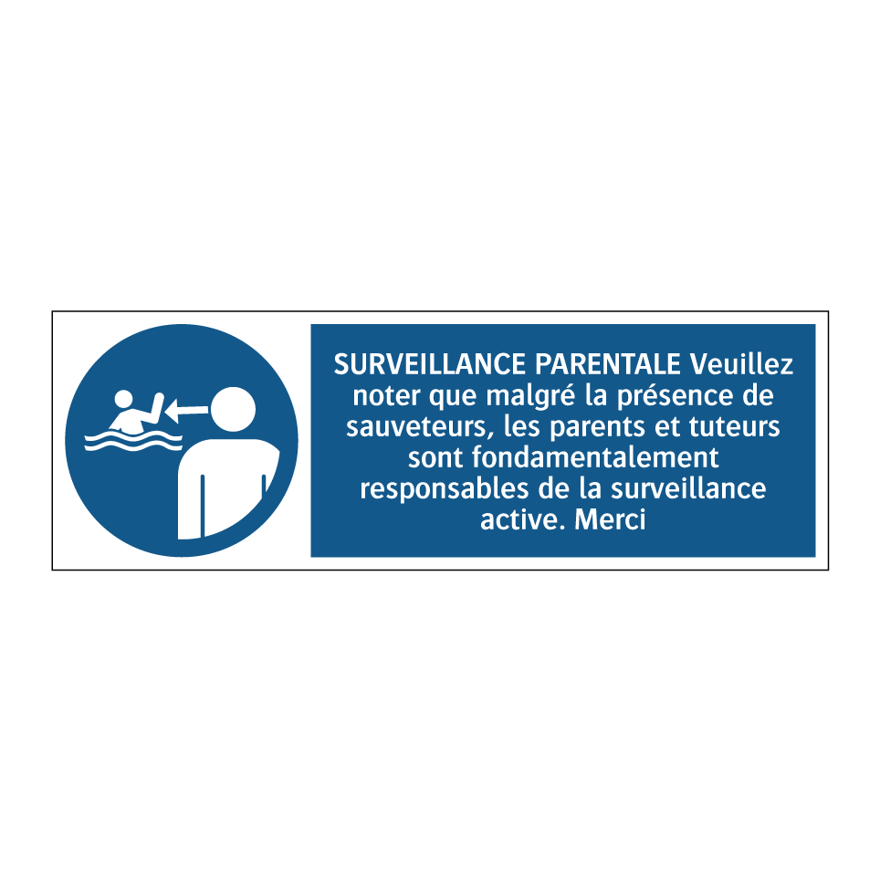 SURVEILLANCE PARENTALE Veuillez noter que malgré la présence de sauveteurs, les parents et tuteurs sont fondamentalement responsables de la surveillance active. Merci
