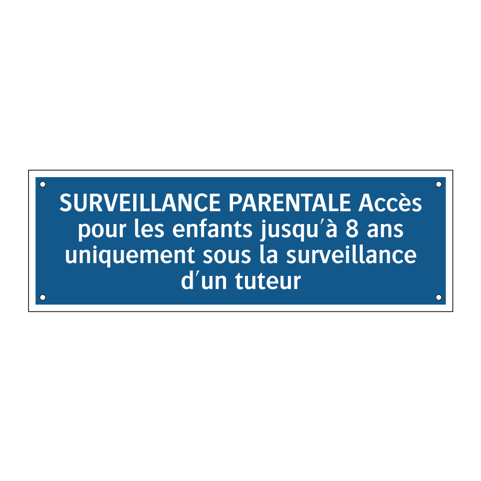SURVEILLANCE PARENTALE Accès pour les enfants jusqu'à 8 ans uniquement sous la surveillance d'un tuteur