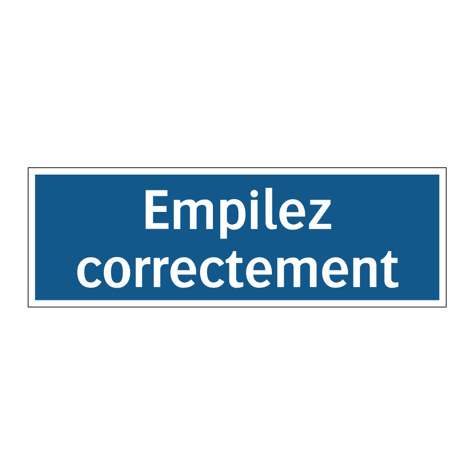 Empilez correctement