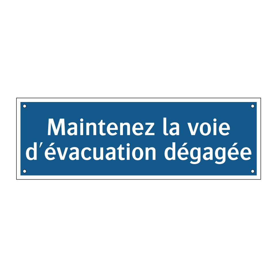 Maintenez la voie d'évacuation dégagée