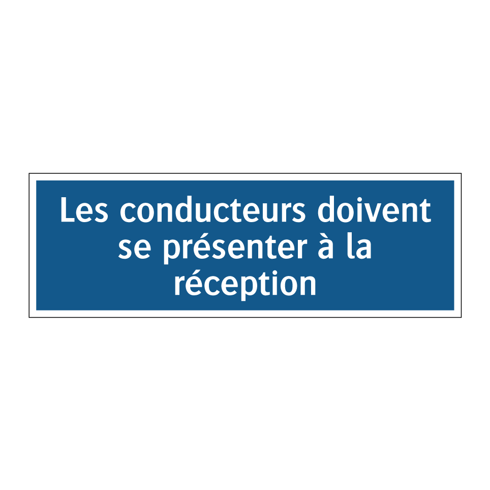 Les conducteurs doivent se présenter à la réception