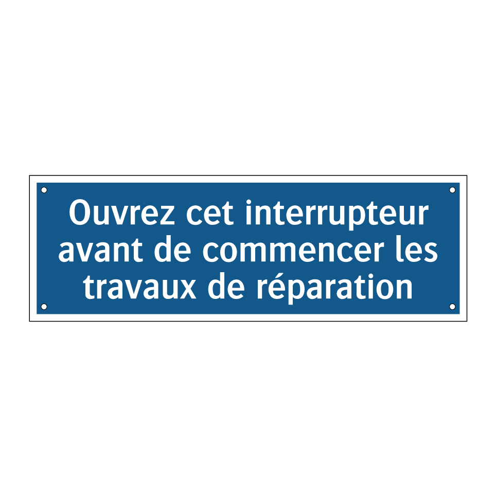 Ouvrez cet interrupteur avant de commencer les travaux de réparation