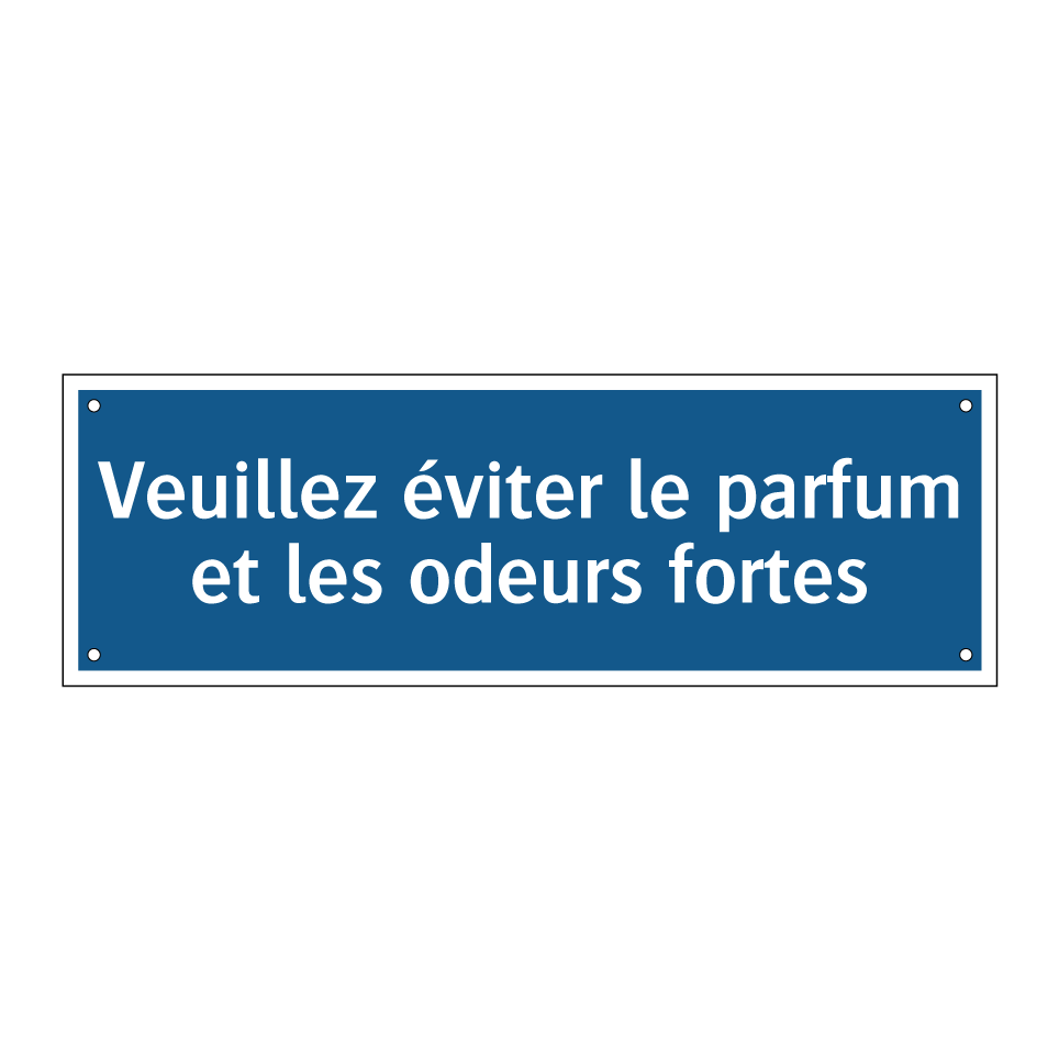 Veuillez éviter le parfum et les odeurs fortes