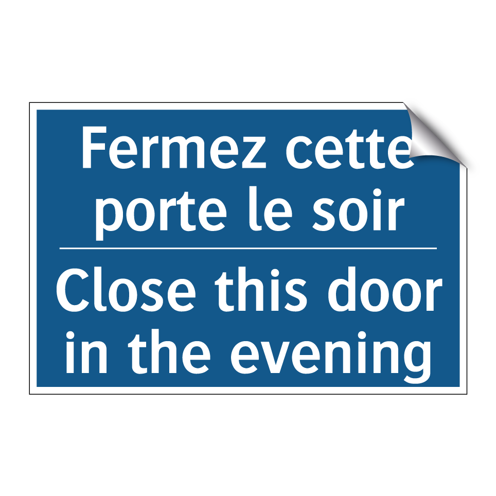 Fermez cette porte le soir - Close this door in the evening