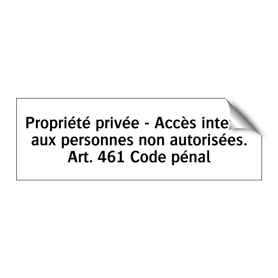Propriété privée - Accès interdit aux personnes non autorisées. Art. 461 Code pénal