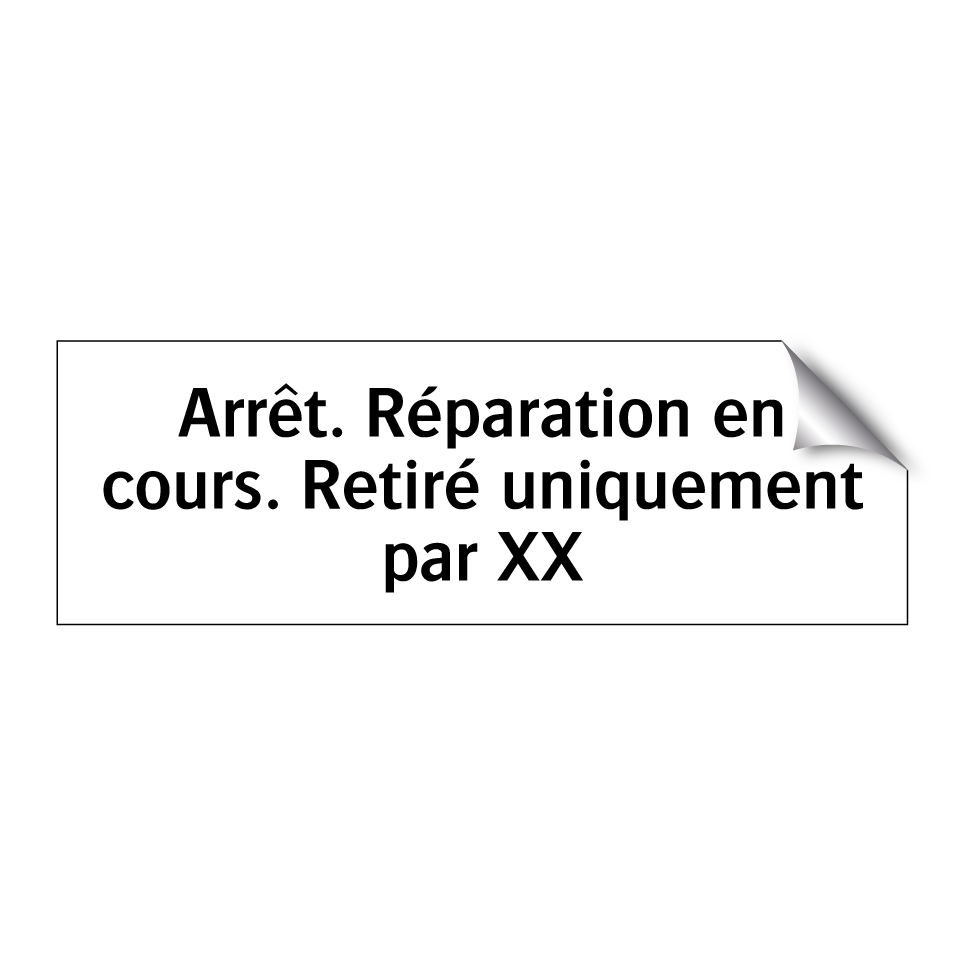Arrêt. Réparation en cours. Retiré uniquement par XX