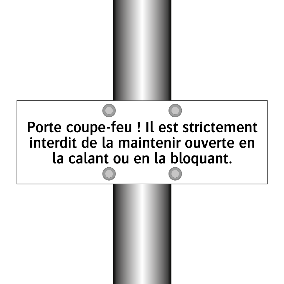 Porte coupe-feu ! Il est strictement interdit de la maintenir ouverte en la calant ou en la bloquant.