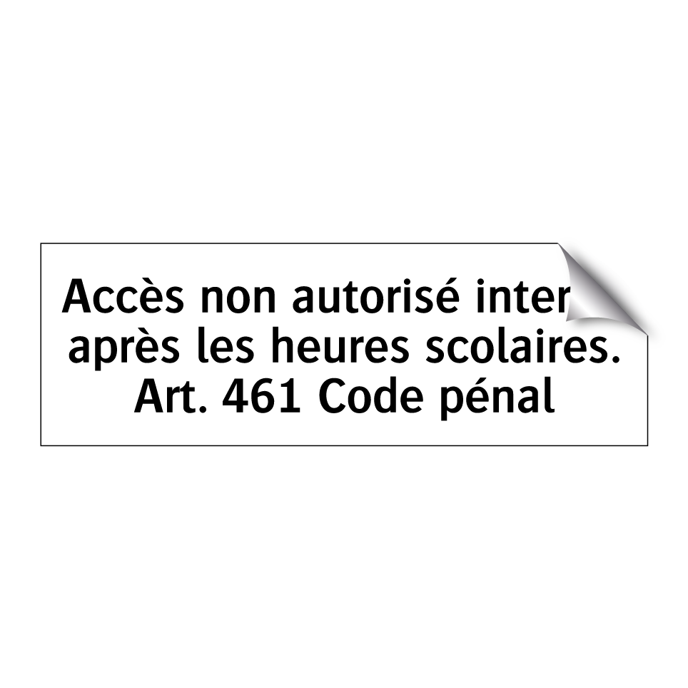 Accès non autorisé interdit après les heures scolaires. Art. 461 Code pénal
