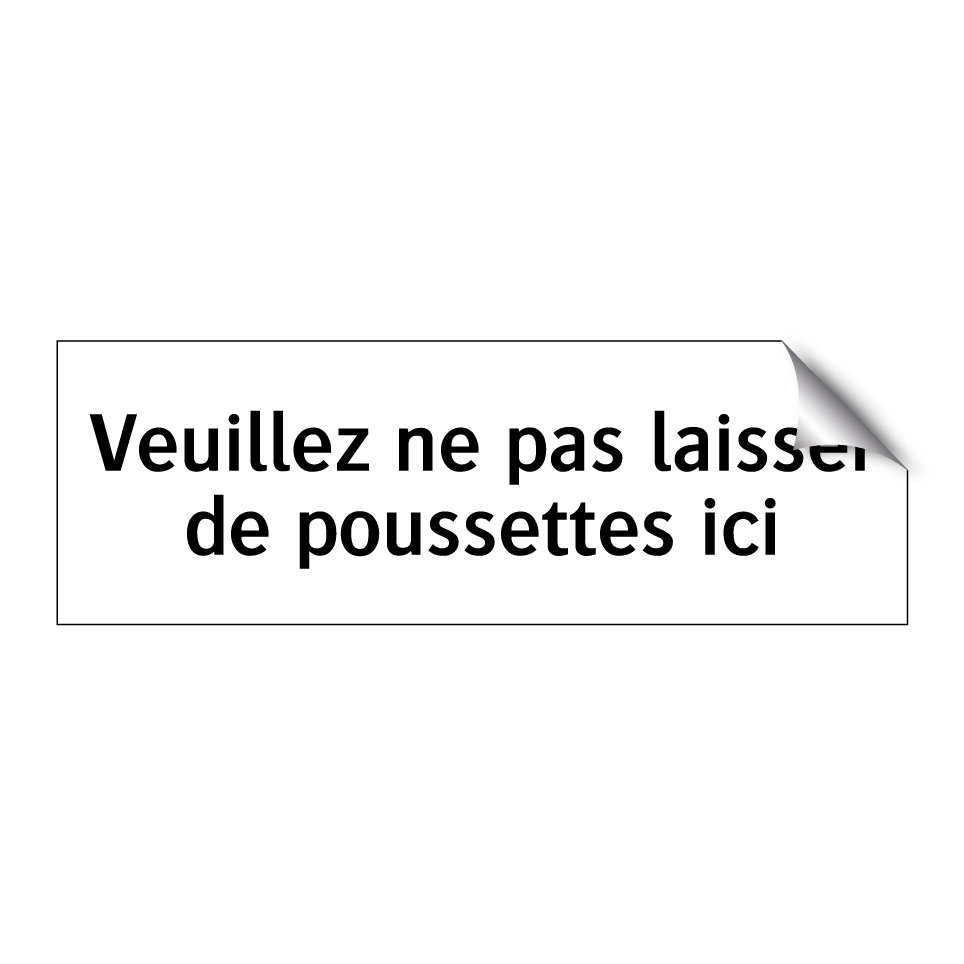 Veuillez ne pas laisser de poussettes ici