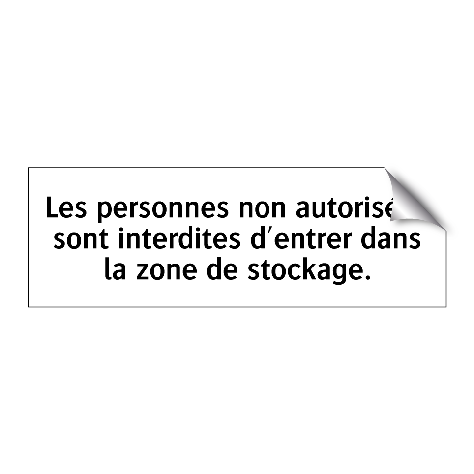 Les personnes non autorisées sont interdites d'entrer dans la zone de stockage.